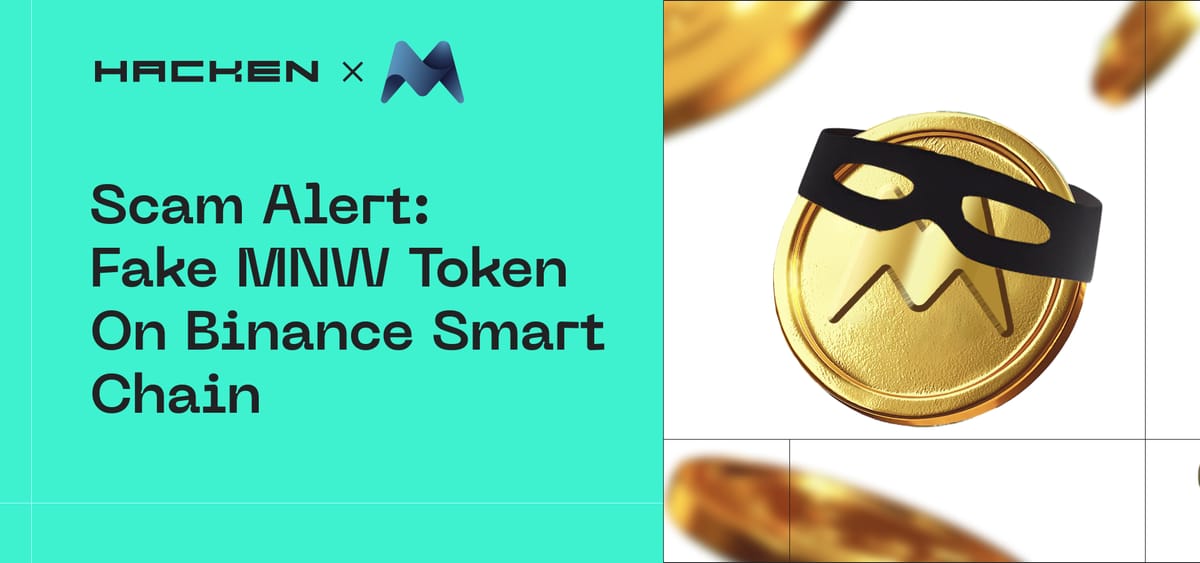 Scam Alert: Fake MNW Token On Binance Smart Chain Created Via Advanced Phishing Technique