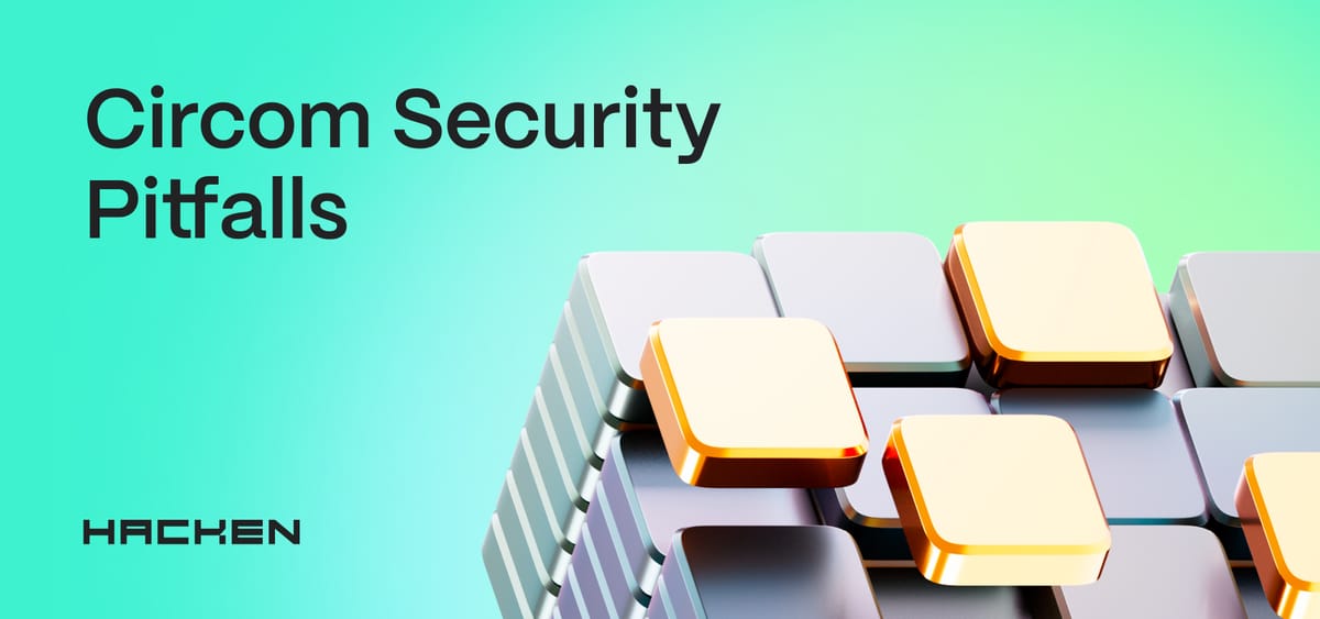 5 Circom Security Pitfalls That Can Break Your Proofs