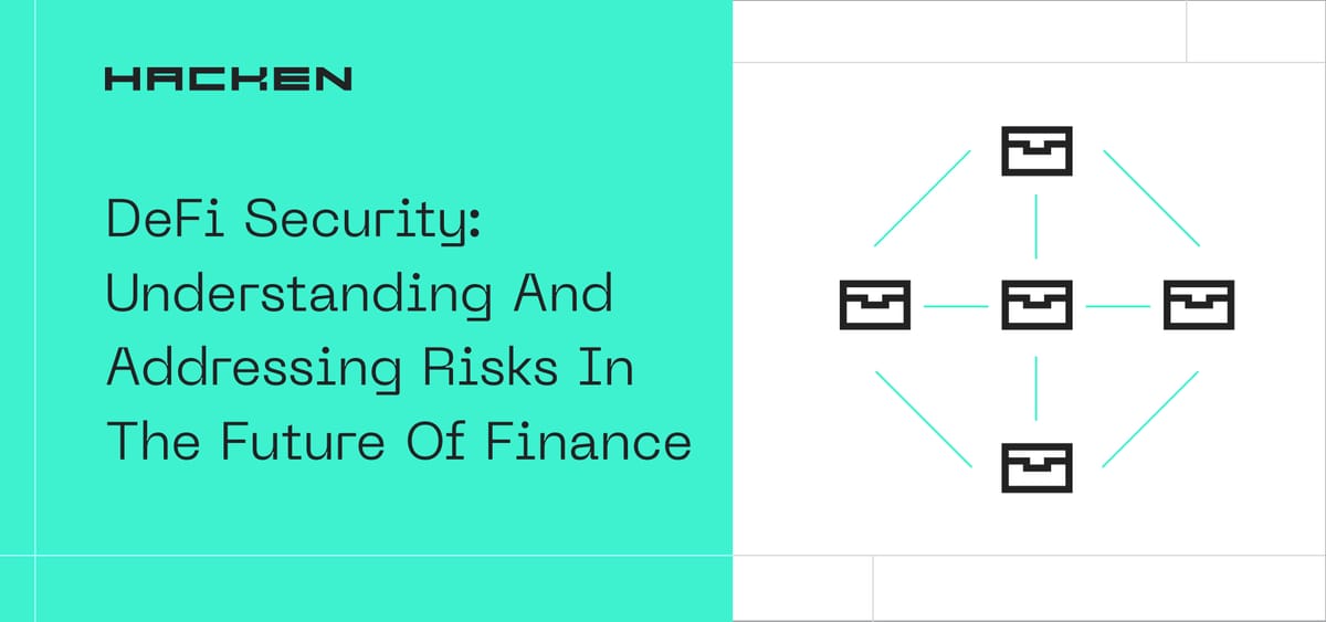 DeFi Security: Understanding And Addressing Risks In The Future Of Finance