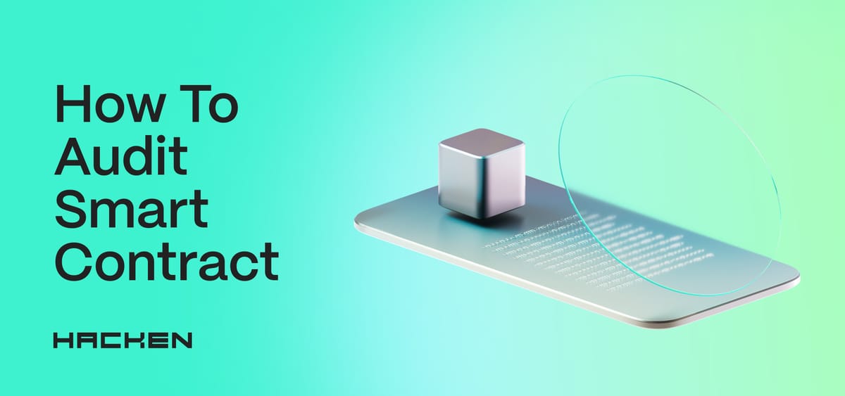 How To Audit A Smart Contract: A Deep Dive Into Hacken's Process