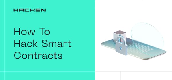 How To Hack Smart Contracts: Choosing The Path Between Attack & Defense